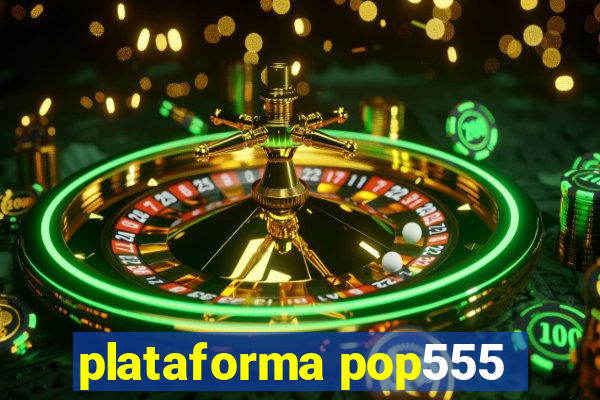 plataforma pop555